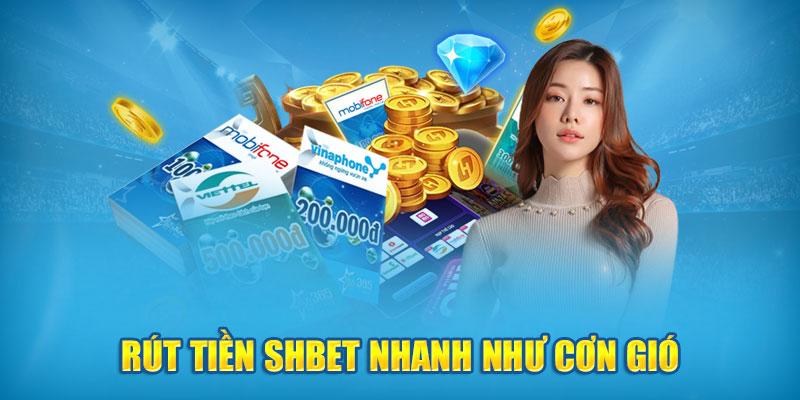 Rút tiền SHBet nhanh như cơn gió