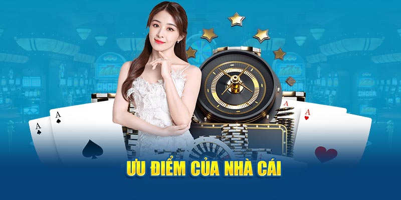 Ưu điểm của nhà cái